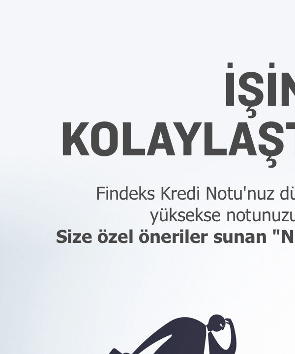 İŞİNİZİ KOLAYLAŞTIRIYORUZ! Findeks Kredi Notu'nuz düşükse nasıl yükseltirsiniz, yüksekse notunuzu nasıl korursunuz? Size özel öneriler sunan ''Not Danışmanım'' yanınızda! Hemen Tıklayın! Part 1